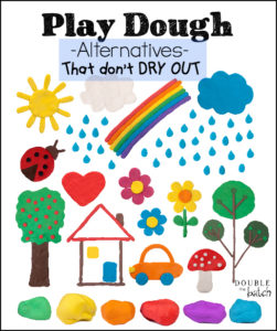 Great options if you are looking for something other than play dough that can be left out and not harden!