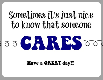 Sometime's It's nice to know someone cares Printable