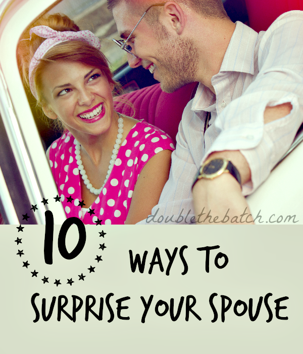 10 ways to surprise your spouse!
