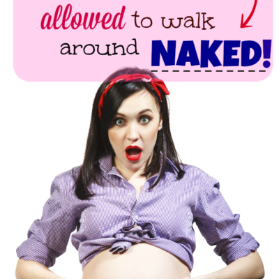 Why Pregnant Women Should be Allowed to Walk Around Naked