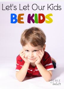 Are we failing at letting our kids have a childhood?