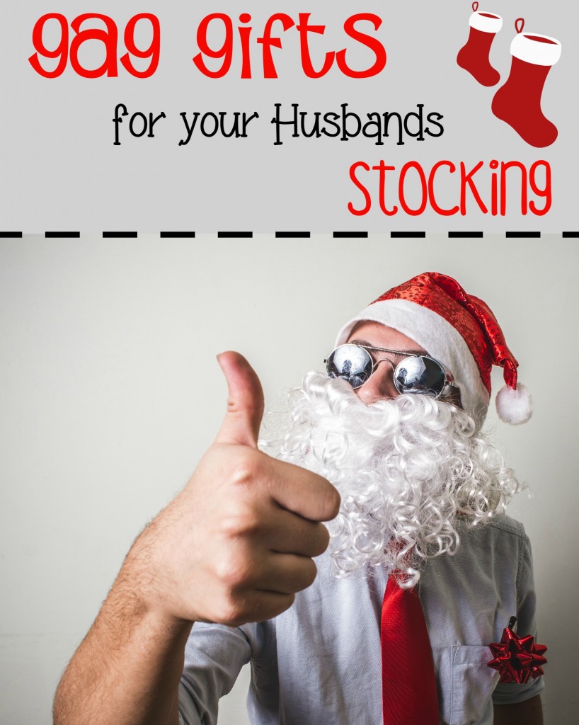 Gag gifts for your husbands stocking!