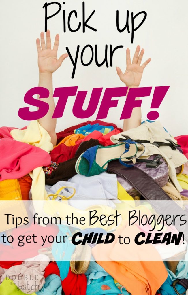 Pick up Your Stuff! (The best tips for getting kids to clean
