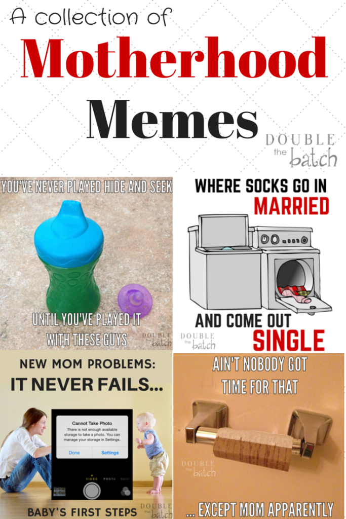 A collection of Motherhood Memes to help you laugh at the hilariousness that is motherhood.