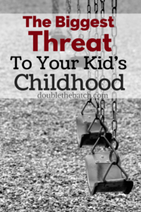Slowly, but surely, this threat is eating away at your kid's childhood, and you may not even know it.