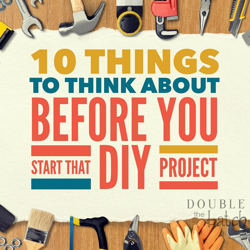 Don't make all the first-timer mistakes! Read this list before your start your DIY project!