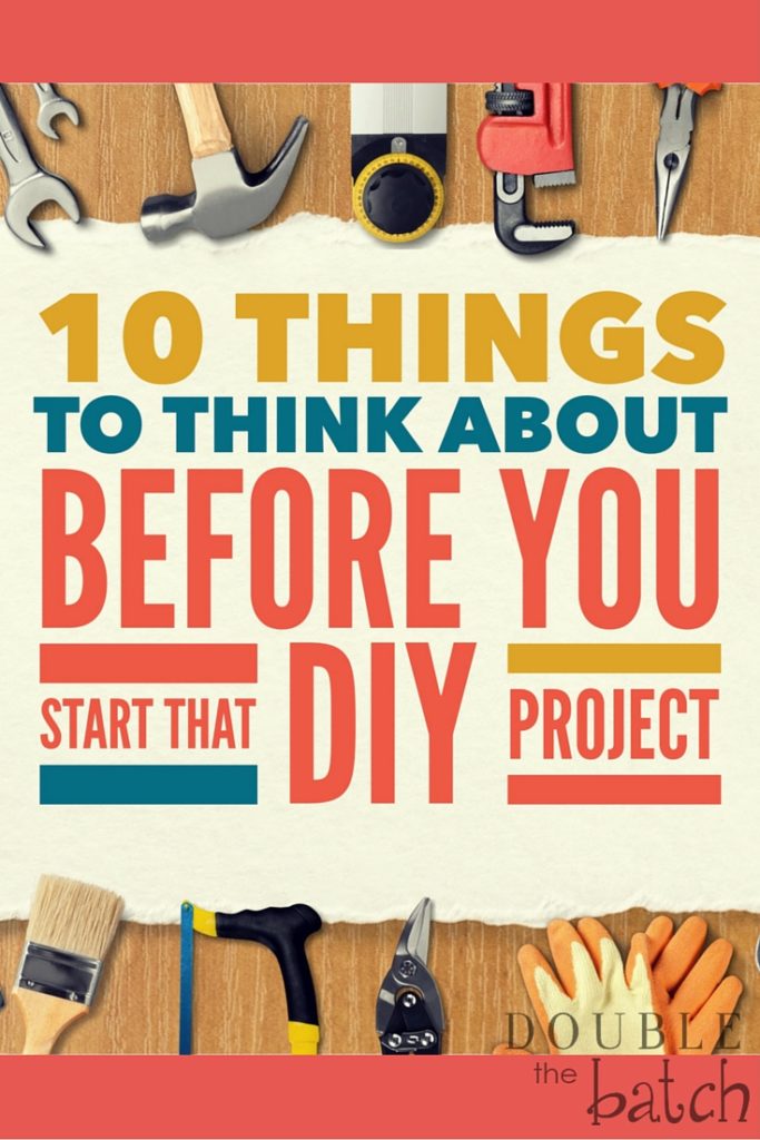 Don't make all the first-timer mistakes. Read this list before you start that DIY Project!