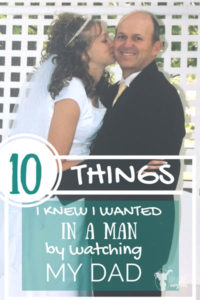 10 things I want in a man by watching my dad