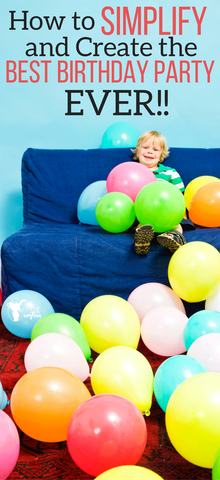 How to Simplify and Create the Best Birthday Party EVER