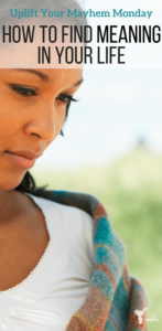 What is the meaning of life and how do you find it? Great thoughts of the meaning of life.