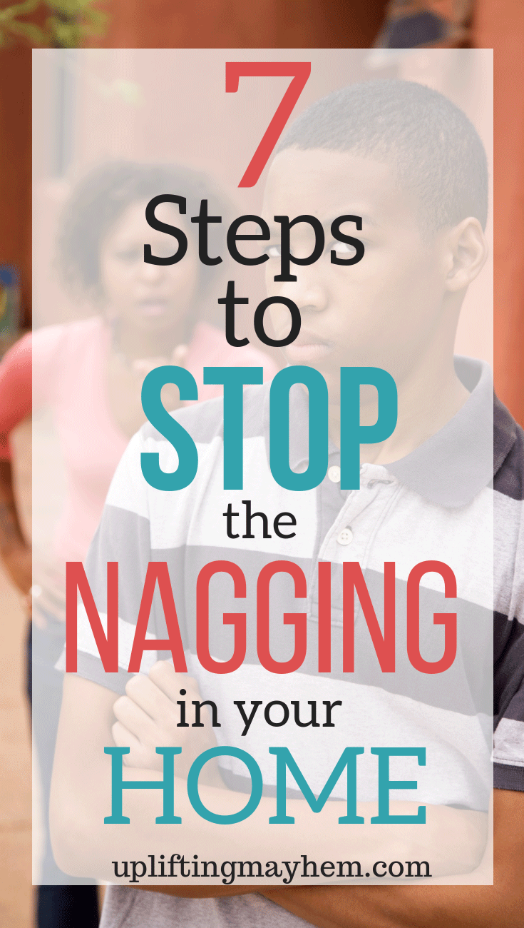 Do you feel you are constantly nagging your kids to get stuff done? Do you find yourself yelling to get them to listen? Here is how you can learn to help your kids listen the first time, and if they don't how you can remain calm through it all! Stop the nagging in your home with these 7 steps. 